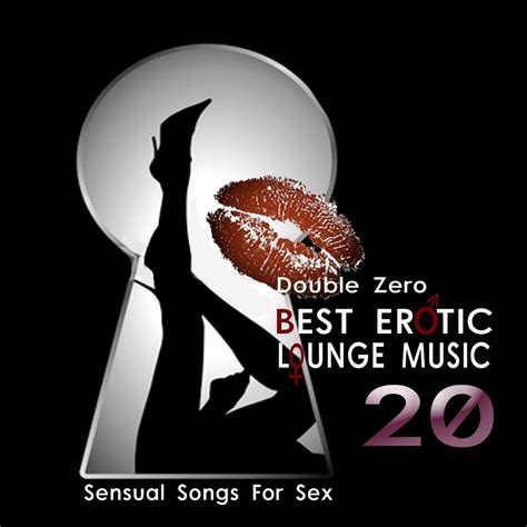 ‎best Erotic Lounge Music Sensual Songs For Sex Album By Double Zero Apple Music