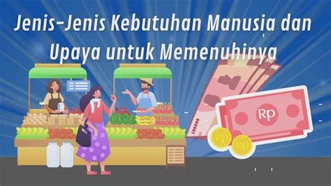 Jenis Jenis Kebutuhan Manusia Dan Upaya Untuk Memenuhinya Youtube