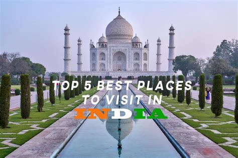 Top 5 Absolute Best Places To Visit In India Diary Of Travelers