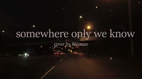 Somewhere Only We Know Keane Cover Rhianne Lyrics Youtube