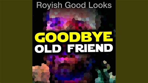 Goodbye Old Friend Youtube Music