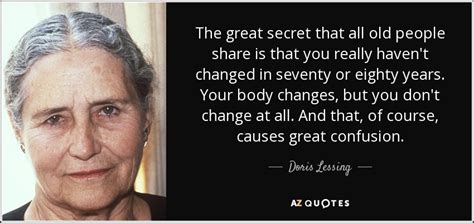 Doris Lessing Quote The Great Secret That All Old People Share Is That