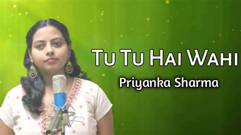Tu Tu Hai Wahi Remix I Cover By Priyanka Sharma Youtube