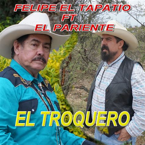 El Troquero Single By Felipe El Tapatio Spotify