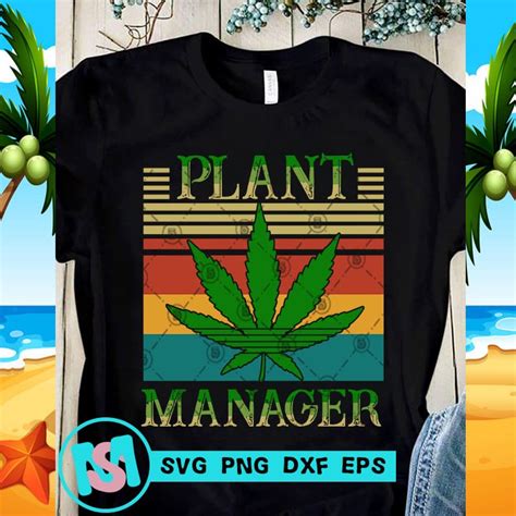 Plant Manager Svg Cannabis Svg 420 Svg Funny Svg Quote Svg Buy T