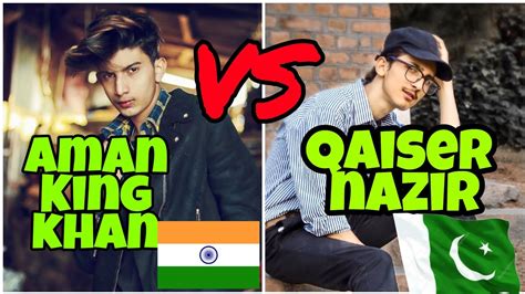 Aman King Khan Vs Qaiser Nazir India Vs Pakistan Tik Tok Battel Youtube