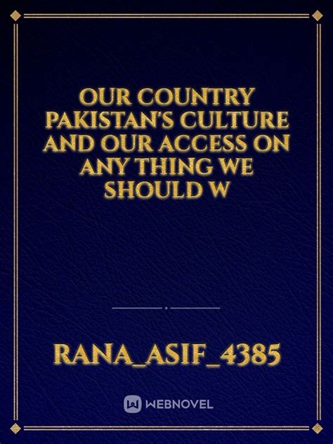 Read Our Country Pakistans Culture And Our Access On Any Thing We