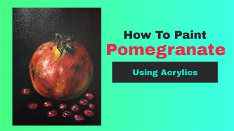 How To Paint A Pomegranate On Canvas Using Acrylics Youtube