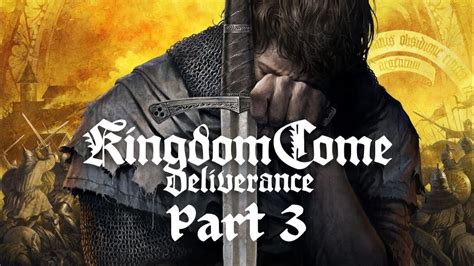 Kingdom Come Deliverance Part 3 Henry The Peasant Squire Youtube