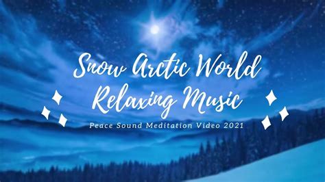 Snow Arctic World Relaxing Music ~ Zen Music Relaxing Winter Music