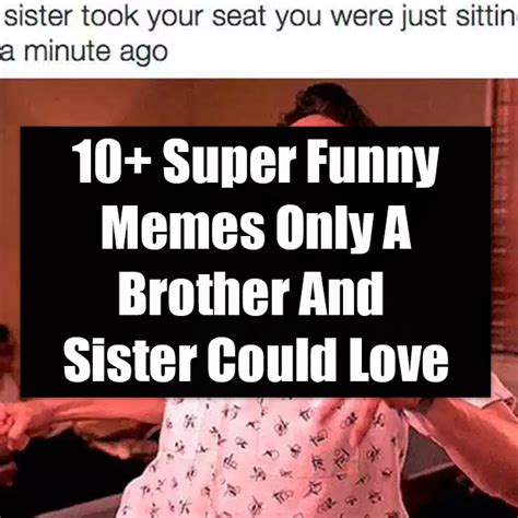 Top 107 Funny Memes Of Brother And Sister