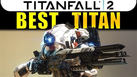 Titanfall 2 Best Titan Youtube