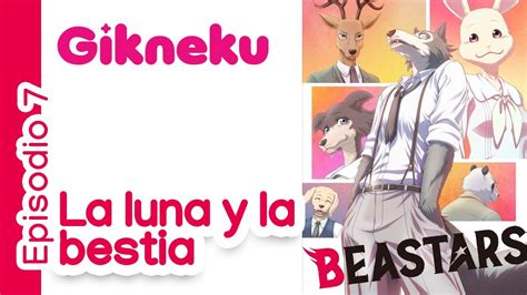Episodio 7 La Luna Y La Bestia Beastars Youtube