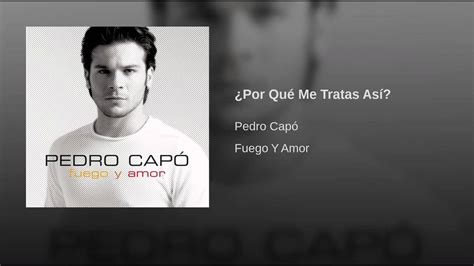 Pedro Capó Por Qué Me Tratas Así Youtube