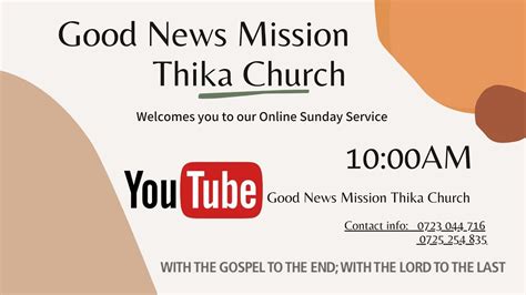 Good News Mission Thika Church Sunday Service 14th 08 2022 Youtube