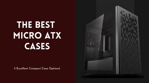 Best Micro Atx Case 5 Micro Atx Cases Ranked 2023 Appuals