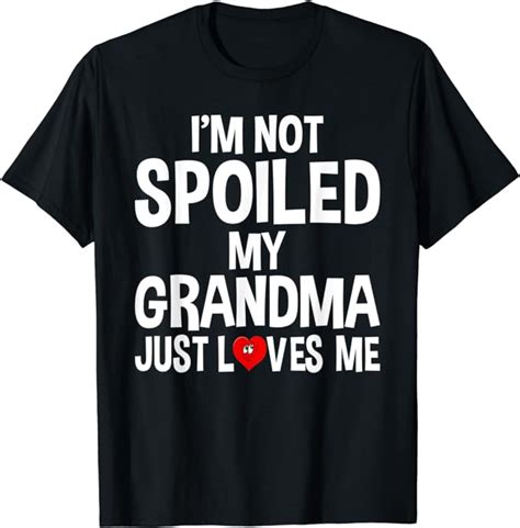 i m not spoiled my grandma just loves me shirt t shirt clothing shoes and jewelry