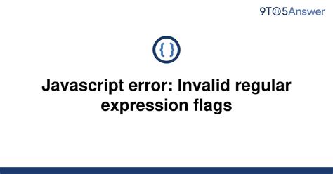 Solved Javascript Error Invalid Regular Expression To Answer
