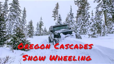 Snow Wheeling Jeep Wrangler Oregon Cascades Part 12 Youtube