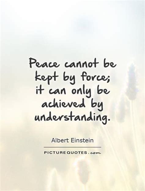 Peace Cannot Be Kept By Force It Can Only Be Achieved By Picture