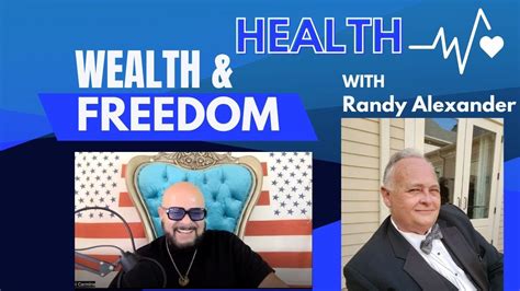 Randy Alexander On Helping To Save Our Health Wealth And Freedom Youtube