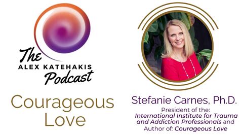 Episode Courageous Love Couples In Recovery From Sex Addiction With Stefanie Carnes Youtube