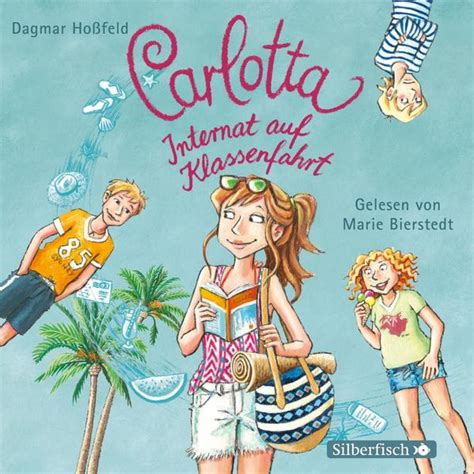 Carlotta 7 Carlotta Internat Auf Klassenfahrt Kinderbucheu