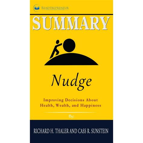 summary of nudge improving decisions about health wealth and happiness by mark egan