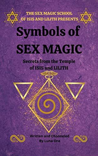 symbols of sex magic using sacred symbols in the way of the temple the sex magic school book 2