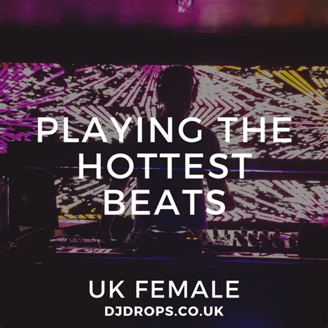 uk female playing the hottest beats dj drops for djs vocal phrases samples and custom drops