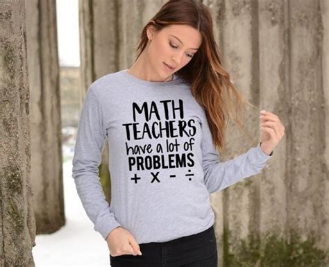Math Teachers Have A Lot Of Problems Long Sleeve Teacher Shirt T