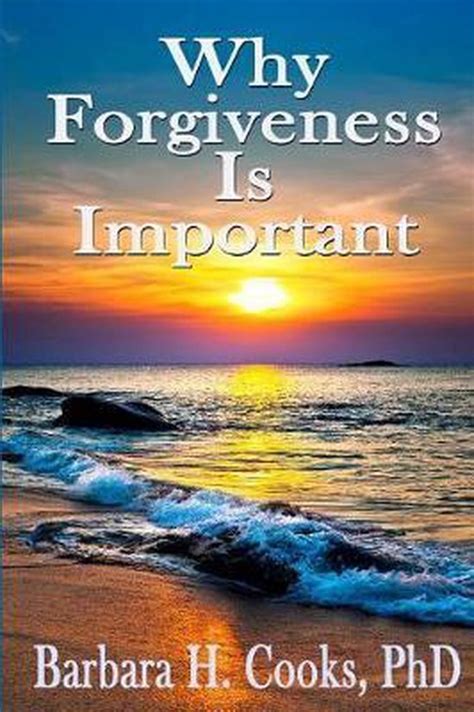 Why Forgiveness Is Important Barbara H Cooks 9780692159149 Boeken