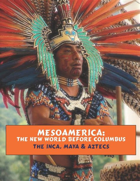 MesoAmerica: Inca-Maya-Aztec | History By Harris