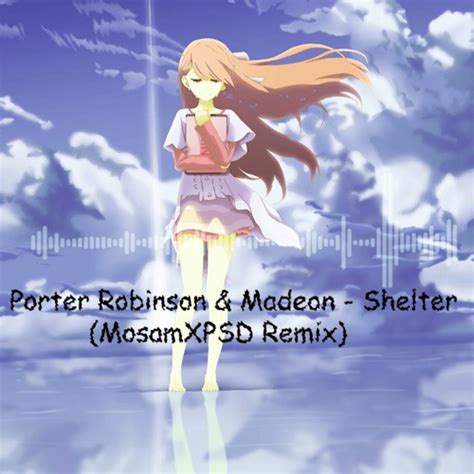 stream porter robinson and madeon shelter mosamxpsd remix by mosam listen online for free on