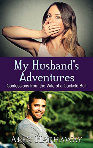 my husband s adventures confessions from the wife of a cuckold bull ebook hathaway alex