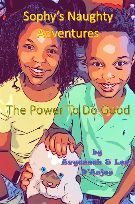 Sophys Naughty Adventures The Power To Do Good By Avyannah And Levi