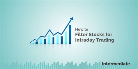 Intraday Trading How To Filter Out Stocks For Day Trading