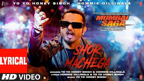 Shor Machega Lyrical Yo Yo Honey Singh Hommie Dilliwala Mumbai Saga