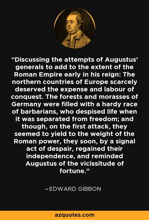 Edward Gibbon Quote Discussing The Attempts Of Augustus Generals To