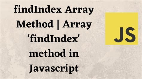 Findindex Array Method Javascript Tutorial Array Findindex Method