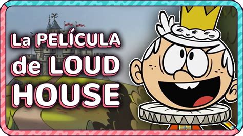 La Nueva PelÍcula De The Loud House Todo Lo Que Sabemos Youtube