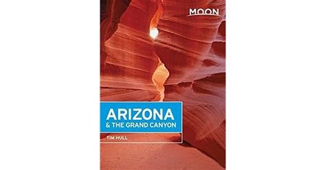 Moon Arizona And The Grand Canyon Moon Handbooks By Tim Hull