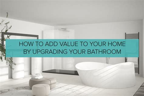 How To Add Value To Your Home By Upgrading Your Bathroom Qs Supplies