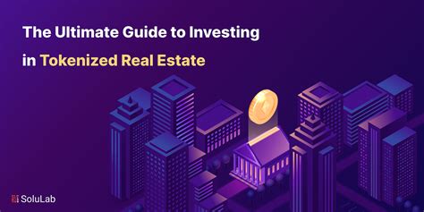 The Ultimate Guide To Investing In Tokenized Real Estate By Solulab