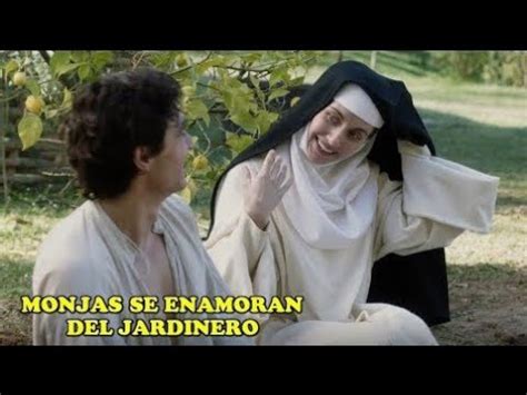 Monjas Se Enamoran Del Jardinero El Convento Resumen De La Pel Cula Youtube