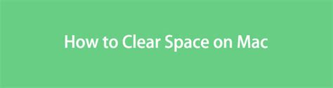 How To Clear Space On Mac Efficiently Detailed Guide
