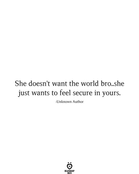 She Doesnt Want The World Broshe Just Wants To Feel Secure In Yours