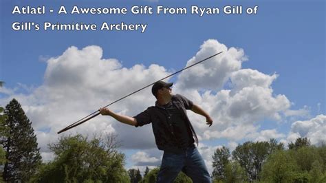 Atlatl An Awesome T From Ryan Gill Of Gills Primitive Archery