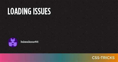 Loading Issues Css Tricks Css Tricks