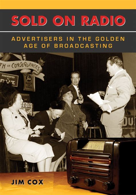Sold On Radio Advertisers In The Golden Age Of Broadcasting Cox Jim